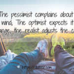 the-pessimist-complains-about-the-wind-the-optimist-expects-it-to-change