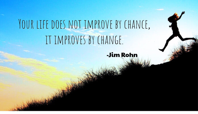 your-life-does-not-improve-by-chance-it-improves-by change