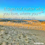 It does not matter who you love