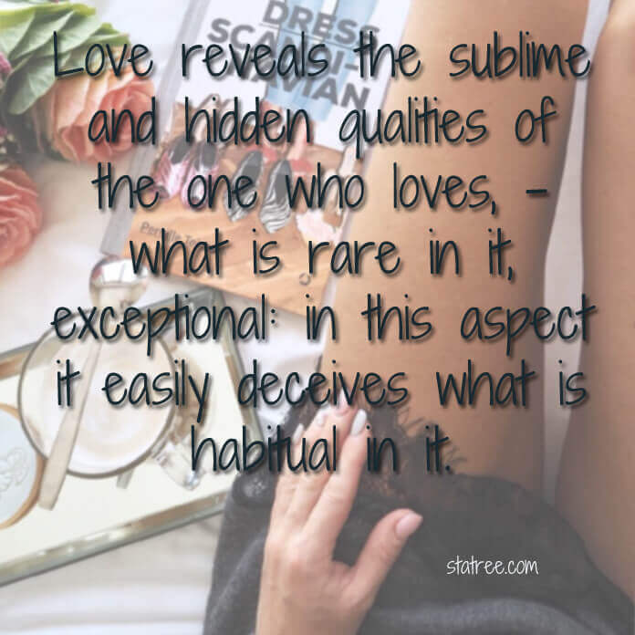 Love reveals the sublime and hidden qualities of the one who loves