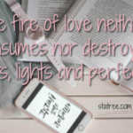 The fire of love neither consumes nor destroys