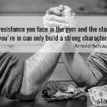 The resistance you face in the gym and the stamina you’re in can only build a strong character