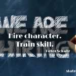 hire character. train skill.